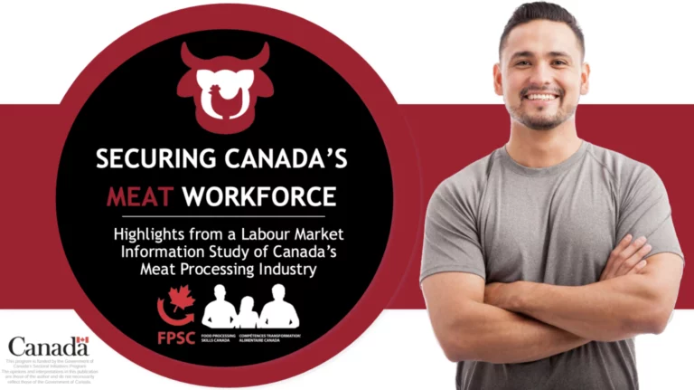 SECURING CANADA’S MEAT WORKFORCE Highlights from a Labour Market Information Study of Canada’s Meat Processing Industry Highlights from a Labour Market Information Study of Canada’s Meat Processing Industry